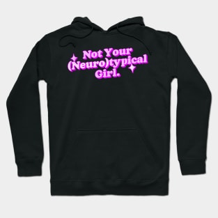 Not Your Neurotypical Girl - Neurodivergent Love Hoodie